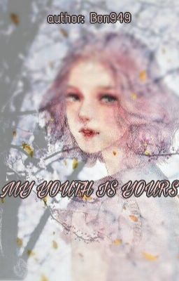 [SERIES][M] My Youth Is Yours