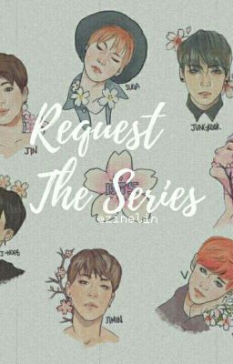 [ Series Oneshot BTS ] Request The Series