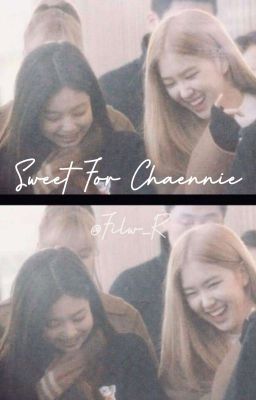 [ Series ] Sweet For Chaennie