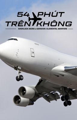 [Sherlock Akira x Genshin Impact]: 54 PHÚT SINH TỬ
