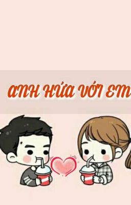 [Short Fic] ANH HỨA VỚI EM...