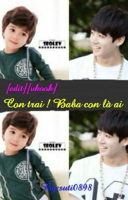 [shortfic][edit][VKOOK] Con trai ! baba con là ai