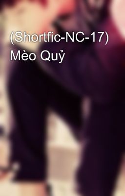 (Shortfic-NC-17) Mèo Quỷ