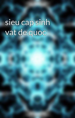 sieu cap sinh vat de quoc