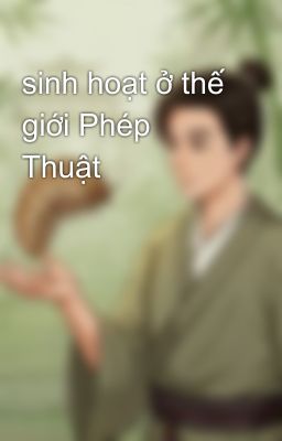 sinh hoạt ở thế giới Phép Thuật
