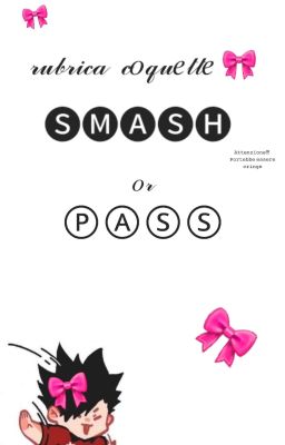 SMASH OR PASS (𝘓𝘪𝘷𝘦𝘭𝘭𝘪 𝘥𝘪 𝘤𝘳𝘪𝘯𝘨𝘦 𝘢𝘭𝘵𝘰) 