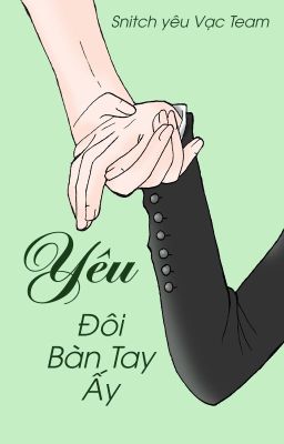 [Snarry] Yêu đôi bàn tay ấy