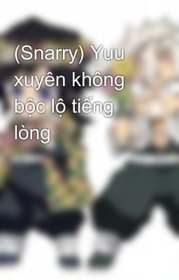 (Snarry) Yuu xuyên không bộc lộ tiếng lòng