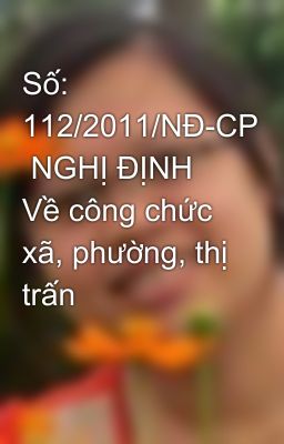 Số: 112/2011/NĐ-CP  NGHỊ ĐỊNH Về công chức xã, phường, thị trấn