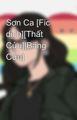 Sơn Ca [Fic dịch][Thất Cửu][Băng Cửu]