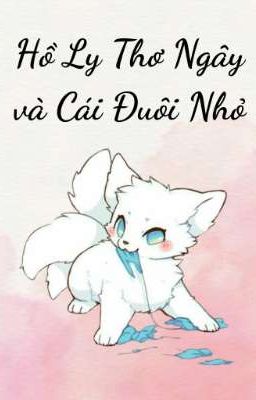 (Song Tính) Hồ Ly Ngây Thơ và Cái Đuôi Nhỏ