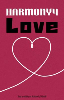 [Songfic] Harmony 4: Love