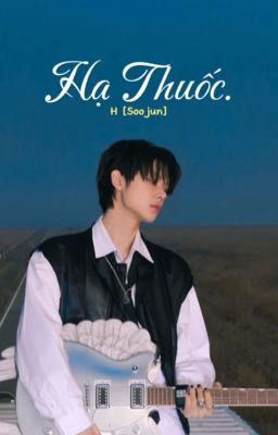 Soojun // Hạ Thuốc.