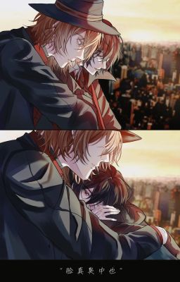 [ Soukoku/ Dachuu ] Vì đứa trẻ đó có nụ cười giống em