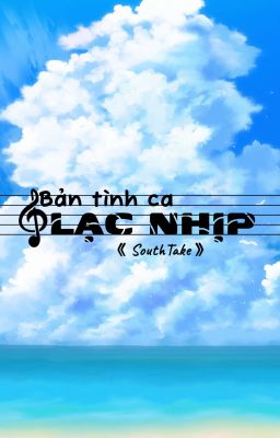 [SouthTake] Bản Tình Ca Lạc Nhịp