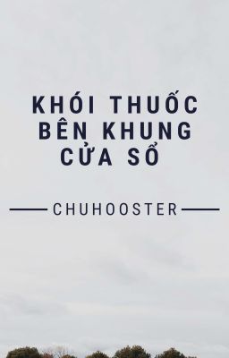 |STANXE| Khói thuốc bên khung cửa sổ
