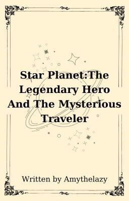 Star Planet:The Legendary Hero And The Mysterious Traveler