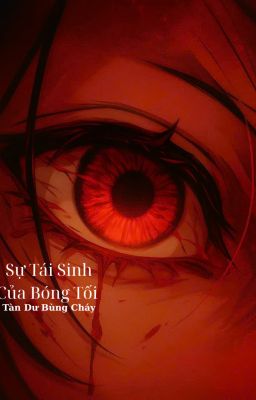 Sự Tái Sinh Của Bóng Tối[Mùa I Tàn Dư Bùng Cháy]