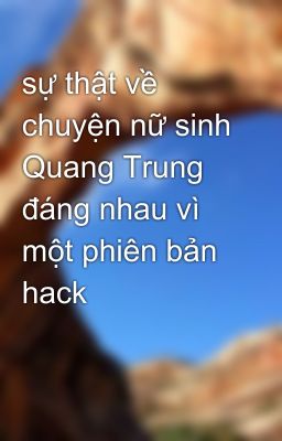 sự thật về chuyện nữ sinh Quang Trung đáng nhau vì một phiên bản hack