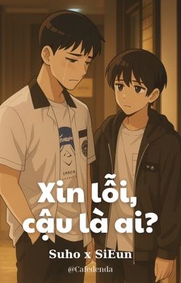 [SuHo x Si Eun] Xin lỗi, cậu là ai?