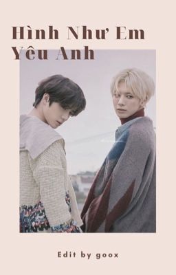 [ Taegyu ver ] Hình Như Em Yêu Anh 