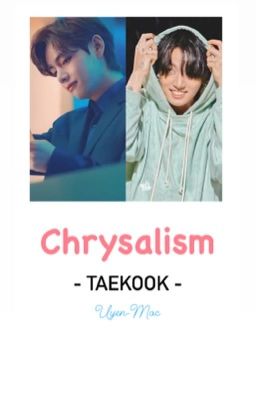 TAEKOOK | CHRYSALISM