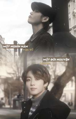 taekook|| một nghìn năm văn vở, một đời nguyện bên em
