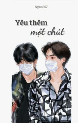 [TaeKook/Vkook] Yêu thêm một chút 