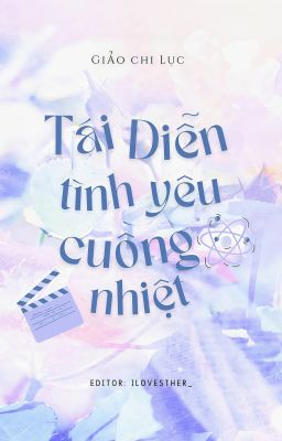 TÁI DIỄN TÌNH YÊU CUỒNG NHIỆT - GIẢO CHI LỤC