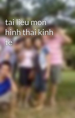 tai lieu mon hinh thai kinh te