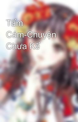 Tấm Cám-Chuyện Chưa Kể