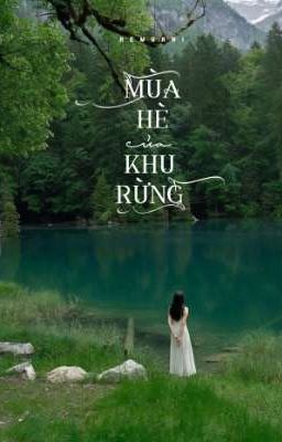 [TẠM DROP] Mùa Hè Của Khu Rừng