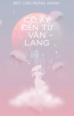 [TẠM DỪNG] CÔ ẤY ĐẾN TỪ VĂN LANG P2