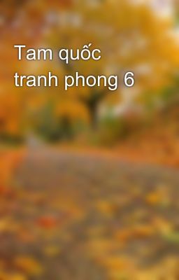 Tam quốc tranh phong 6