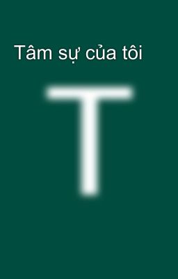 Tâm sự của tôi