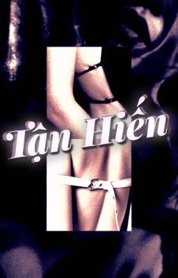 Tận Hiến [Phương Nhân Hữu Hương]