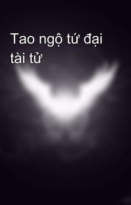 Tao ngộ tứ đại tài tử