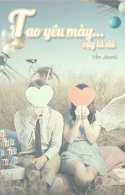 Tao yêu mày...vậy là đủ!