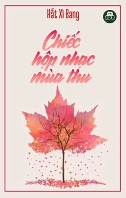 [Tập Truyện Ngắn] Chiếc Hộp Nhạc Mùa Thu