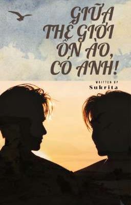 [TAYNEW - ONESHOT] GIỮA THẾ GIỚI ỒN ÀO, CÓ ANH!