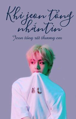 text[jjk x kth]khi jeon tổng nhắn tin.