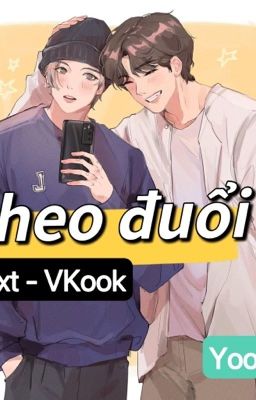 [Text - VKook] Theo đuổi