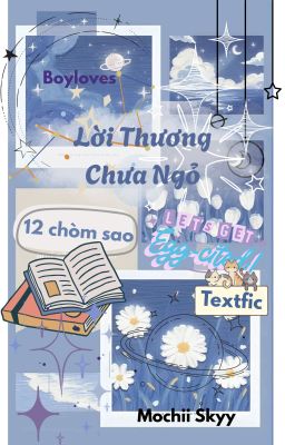[Textfic 12 cs bl] ୨୧ Lời Thương Chưa Ngỏ ✧˖°