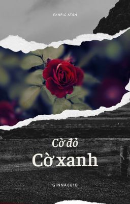 textfic; qhcentric; atsh || Cờ đỏ Cờ xanh[tạm drop/drop]