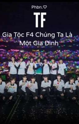 [TF Gia Tộc F4] Chúng ta là một gia đình 