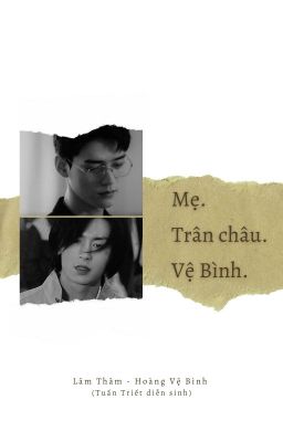 [Thâm Bình | Hoàn] Mẹ. Trân châu. Vệ Bình.