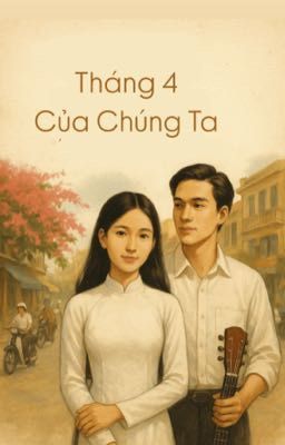 Tháng 4 của chúng ta