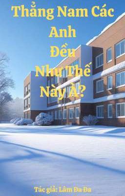 Thẳng Nam Các Anh Đều Như Thế Này À?
