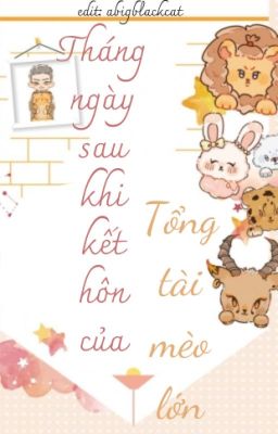 Tháng ngày sau khi kết hôn của tổng tài mèo lớn