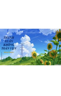 THANH XUÂN KHÔNG TOÀN VẸN